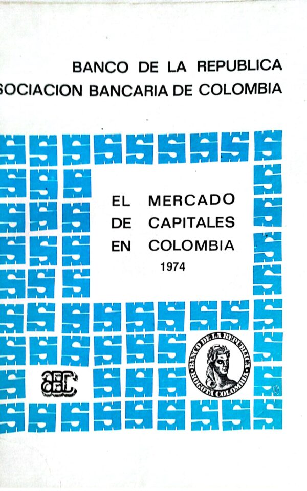 Memorias del III Simposio sobre Mercado de Capitales 1974: El mercado de capitales en Colombia