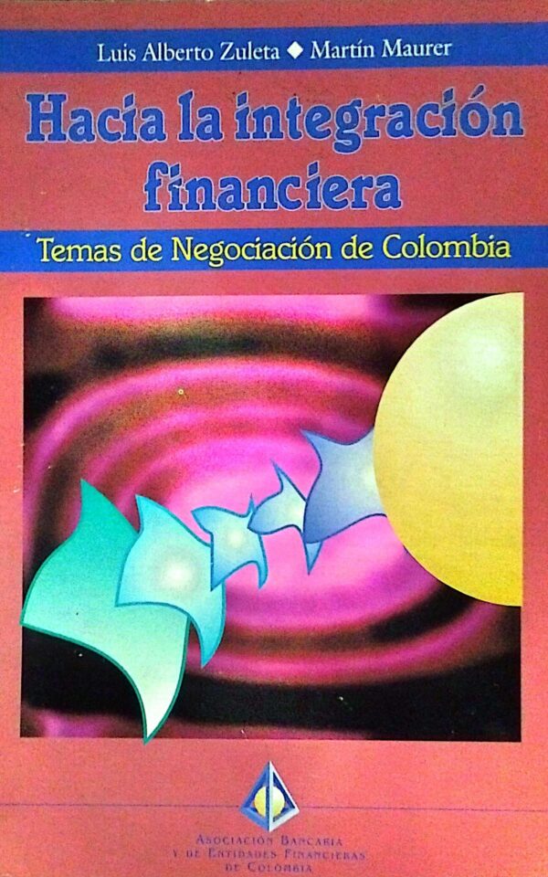 Hacia la integración financiera: Temas de negociación de Colombia