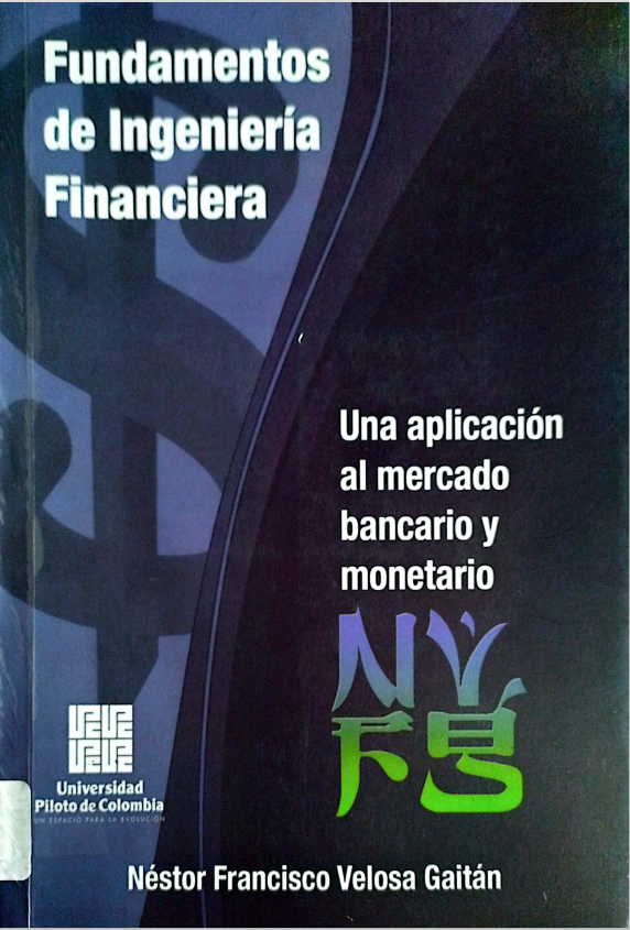 Fundamentos de ingeniería financiera: Una aplicación al mercado bancario y monetario