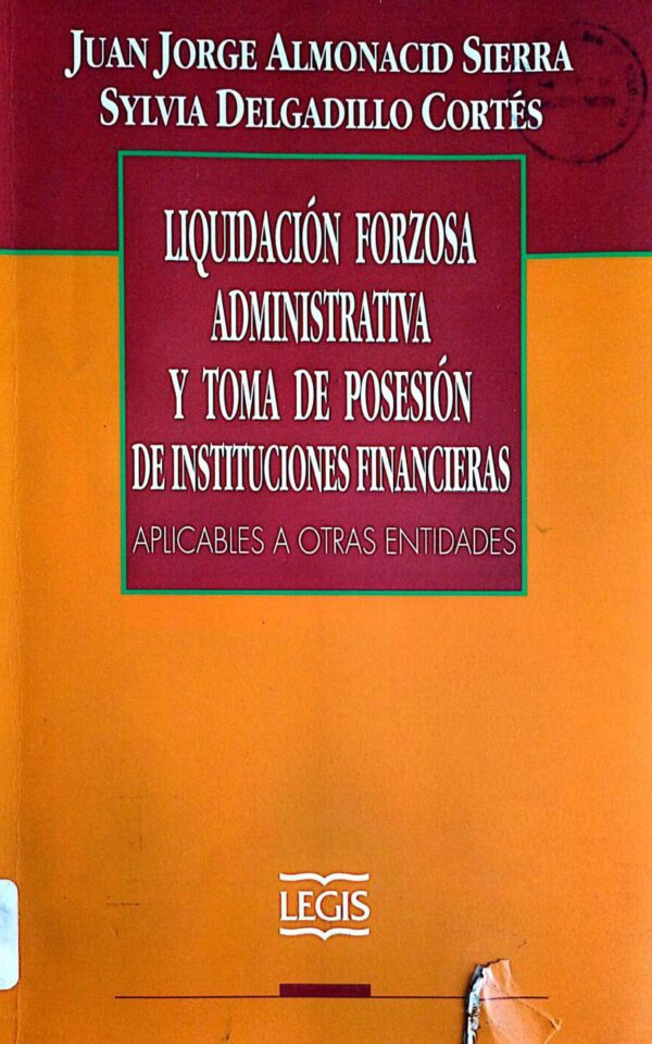 Liquidación Forzosa Administrativa y Toma de Posesión de Instituciones Financieras Aplicables a Otras Entidades
