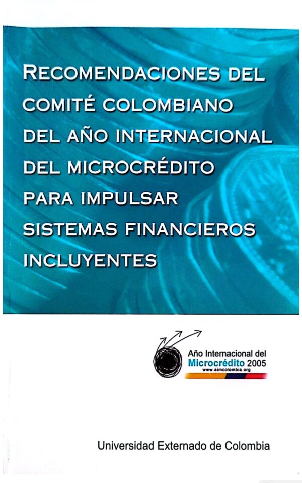 Recomendaciones del Comité Colombiano del Año Internacional del Microcrédito para impulsar sistemas financieros incluyentes