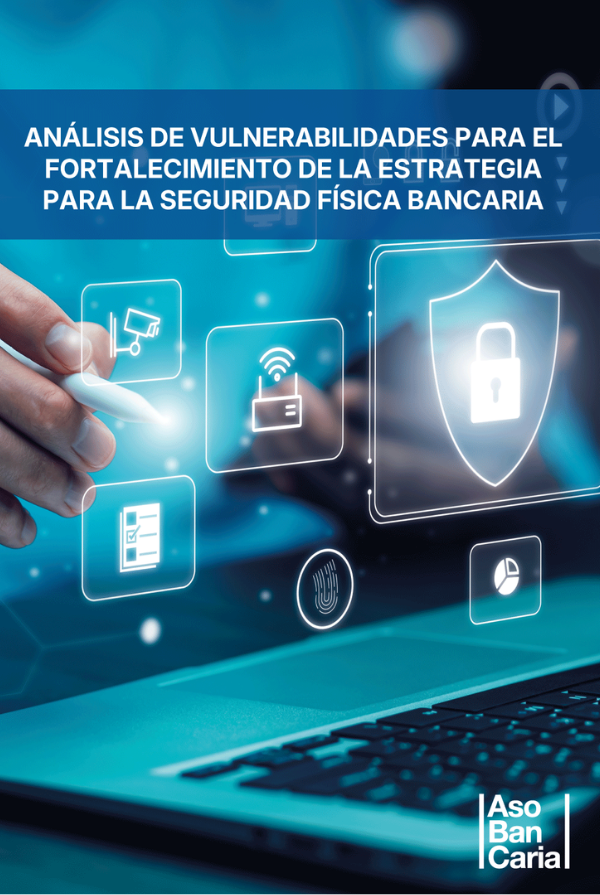 ANÁLISIS DE VULNERABILIDADES PARA EL FORTALECIMIENTO DE LA ESTRATEGIA PARA LA SEGURIDAD FÍSICA BANCARIA