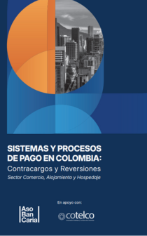 SISTEMAS Y PROCESOS  DE PAGO EN COLOMBIA: Contracargos y Reversiones   Sector Comercio, Alojamiento y Hospedaje