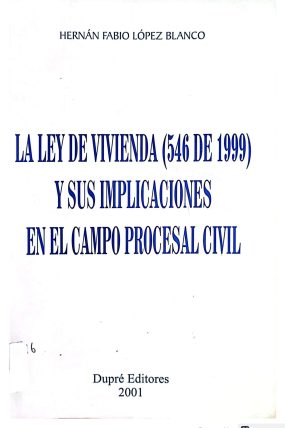 LA LEY VIVIENDA 546 DE 1999 Y SUS IMPLICACIONES EN EL CAMPO PROCESAL CIVIL-páginas