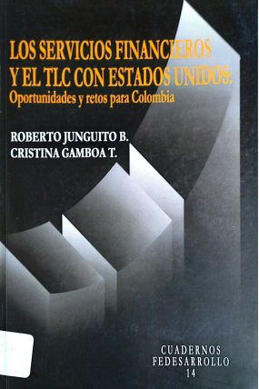 LOS SERVICIOS FINANCIEROS Y EL TLC CON ESTADOS UNIDOS OPORTUNIDADES Y RETOS PARA COLOMBIA-páginas