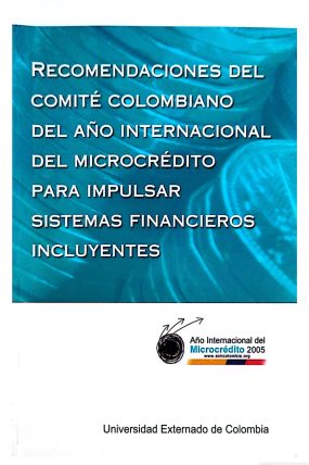 RECOMENDACIONES DEL COMITE COLOMBIANO DEL AÑO INTERNACIONAL DEL MICROCREDITO PARA IMPULSAR SISTEMAS FINANCIEROS INFLUYENTES-páginas
