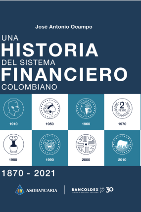 Una historia del sistema financiero colombiano 1870-2021